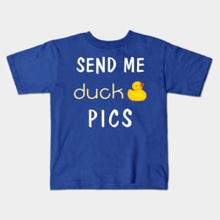 Send me duck pics Kids T-Shirt